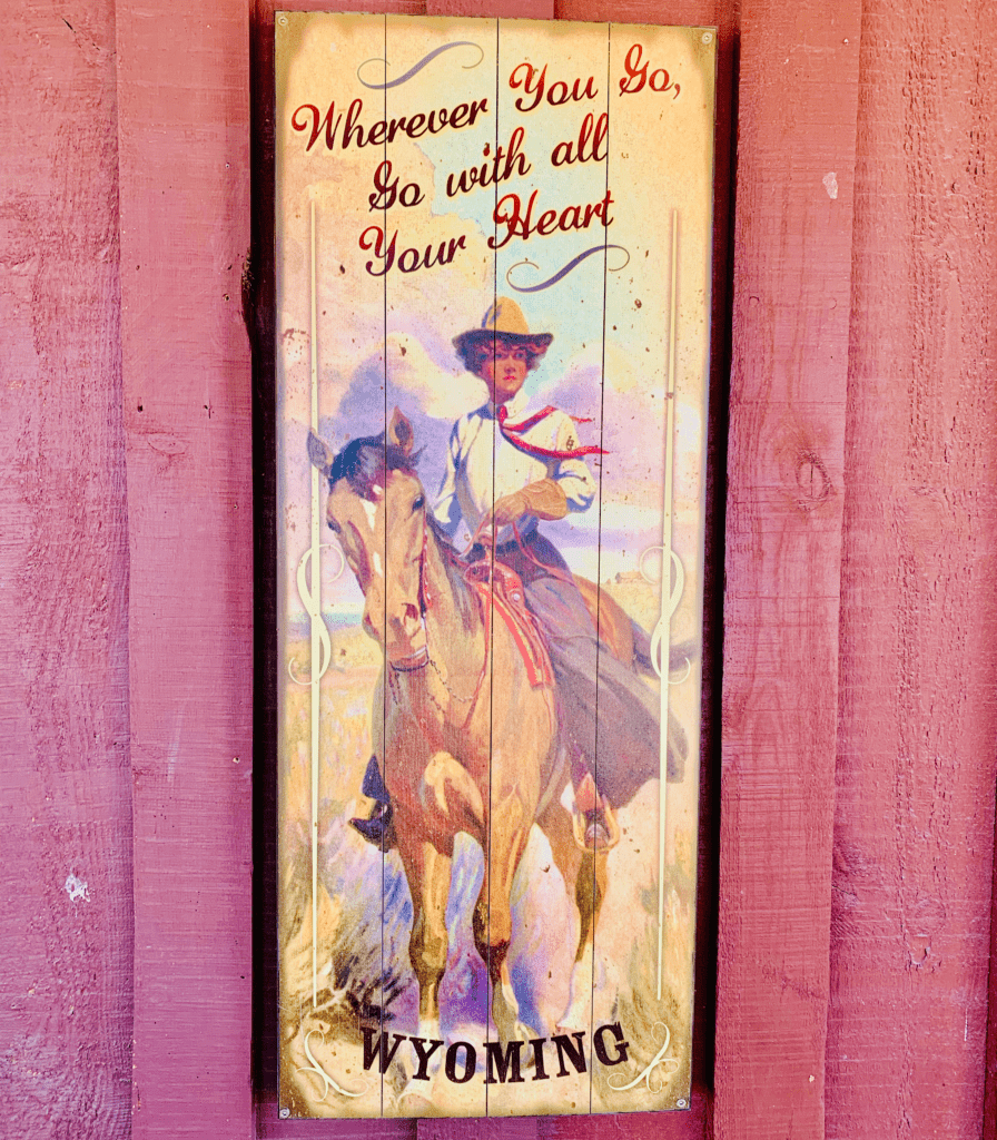 Wherever You Go, Go with all your Heart cowboy Wyoming sign